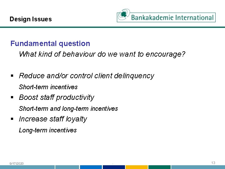Design Issues Fundamental question What kind of behaviour do we want to encourage? §