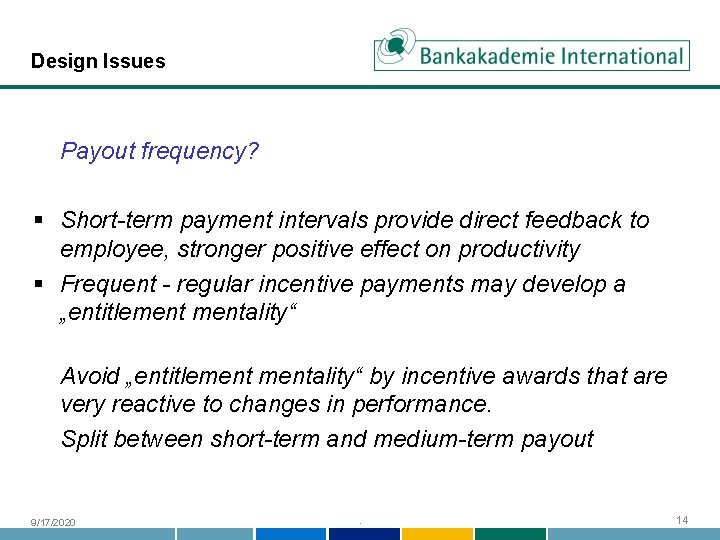 Design Issues Payout frequency? § Short-term payment intervals provide direct feedback to employee, stronger