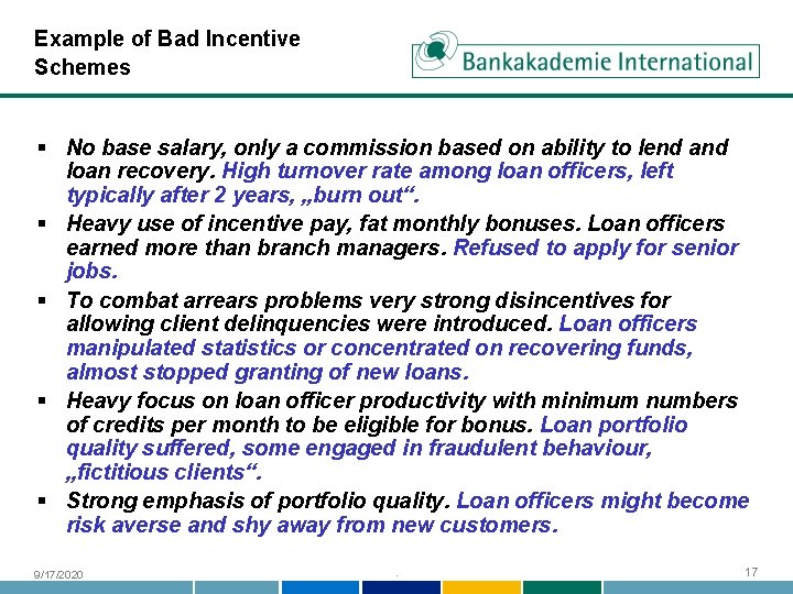Example of Bad Incentive Schemes § No base salary, only a commission based on