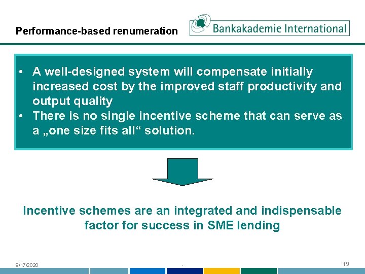 Performance-based renumeration • A well-designed system will compensate initially increased cost by the improved