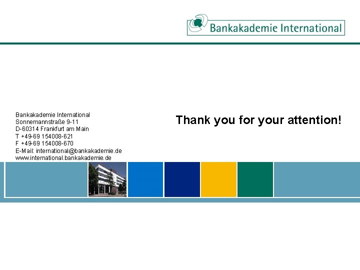 Bankakademie International Sonnemannstraße 9 -11 D-60314 Frankfurt am Main T +49 -69 154008 -621