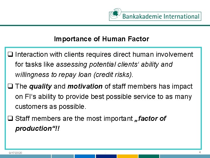 Importance of Human Factor q Interaction with clients requires direct human involvement for tasks