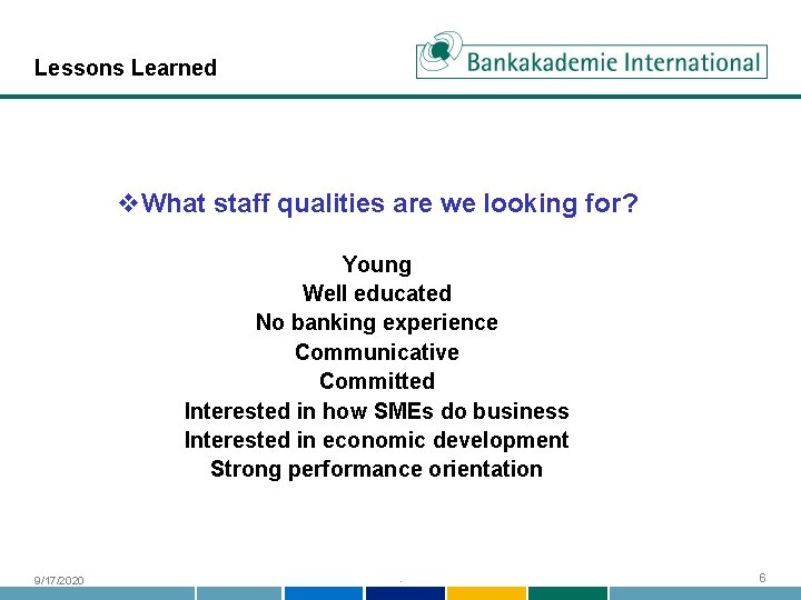 Lessons Learned v. What staff qualities are we looking for? Young Well educated No