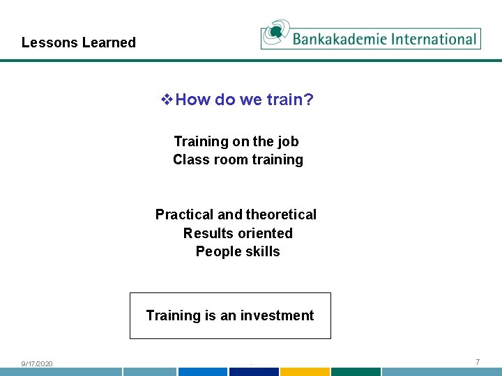 Lessons Learned v. How do we train? Training on the job Class room training