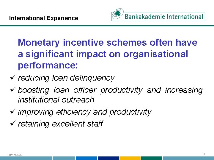 International Experience Monetary incentive schemes often have a significant impact on organisational performance: ü