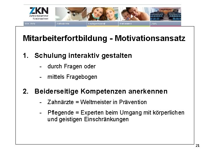 Mitarbeiterfortbildung - Motivationsansatz 1. Schulung interaktiv gestalten - durch Fragen oder - mittels Fragebogen