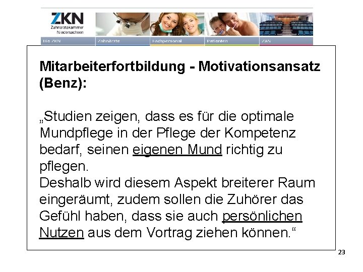 Mitarbeiterfortbildung - Motivationsansatz (Benz): „Studien zeigen, dass es für die optimale Mundpflege in der