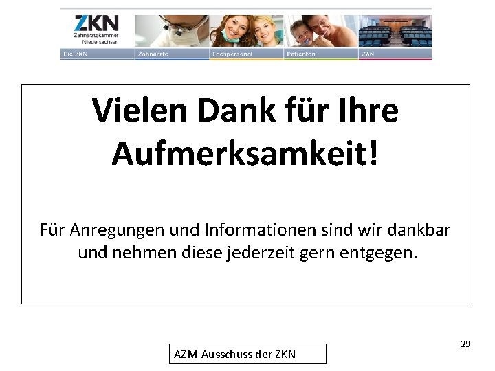 Vielen Dank für Ihre Aufmerksamkeit! Für Anregungen und Informationen sind wir dankbar und nehmen