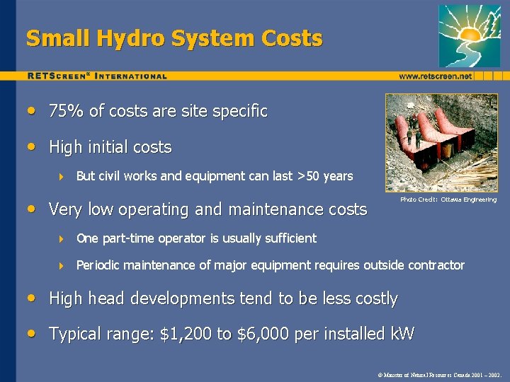 Small Hydro System Costs • 75% of costs are site specific • High initial
