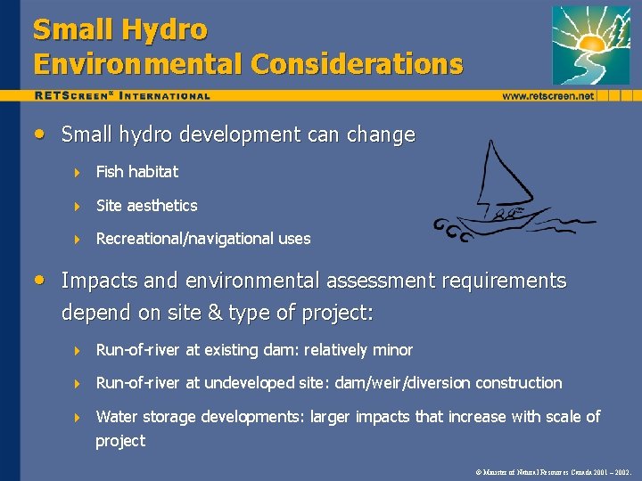 Small Hydro Environmental Considerations • Small hydro development can change 4 Fish habitat 4