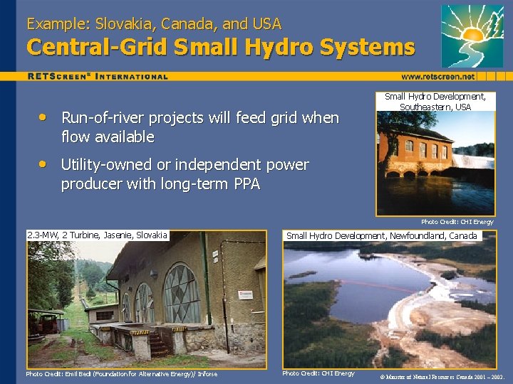 Example: Slovakia, Canada, and USA Central-Grid Small Hydro Systems • Run-of-river projects will feed