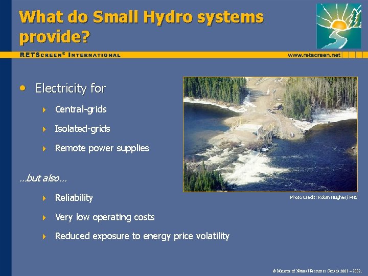 What do Small Hydro systems provide? • Electricity for 4 Central-grids 4 Isolated-grids 4