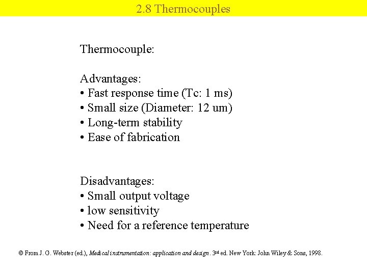 2. 8 Thermocouples Thermocouple: Advantages: • Fast response time (Tc: 1 ms) • Small
