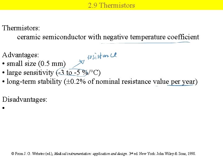2. 9 Thermistors: ceramic semiconductor with negative temperature coefficient Advantages: • small size (0.