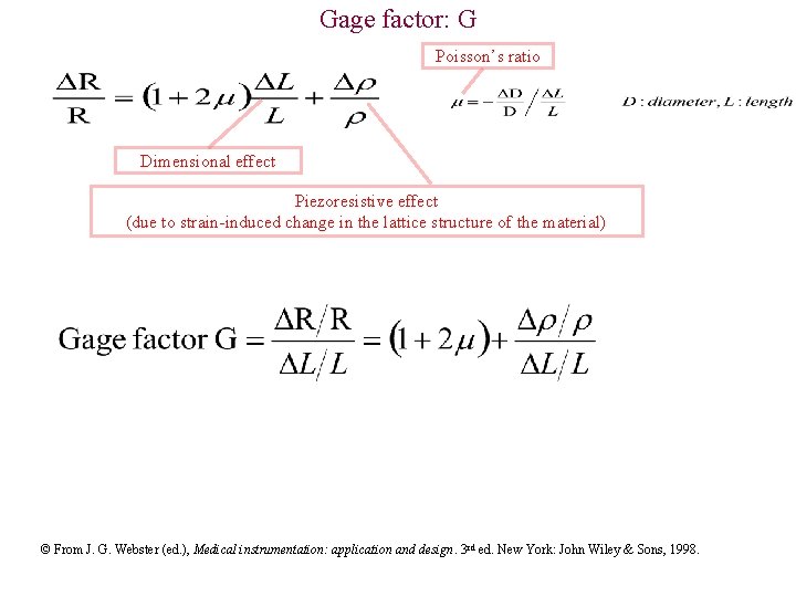 Gage factor: G Poisson’s ratio Dimensional effect Piezoresistive effect (due to strain-induced change in