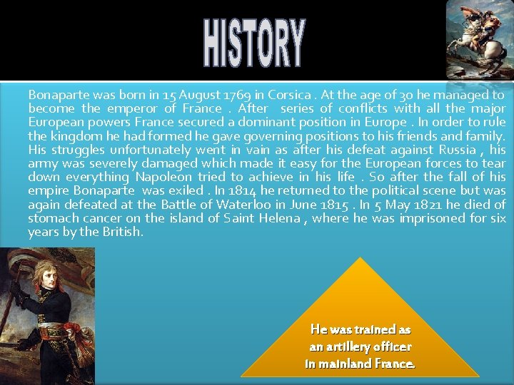 Bonaparte was born in 15 August 1769 in Corsica. At the age of 30