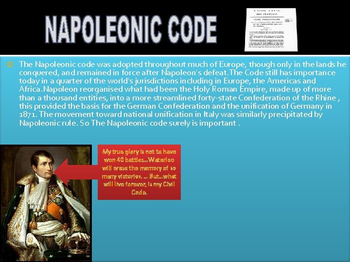  The Napoleonic code was adopted throughout much of Europe, though only in the