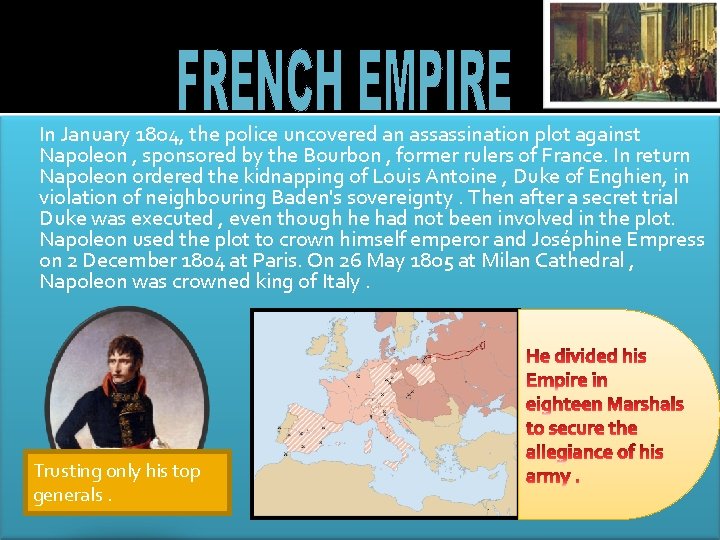 In January 1804, the police uncovered an assassination plot against Napoleon , sponsored by