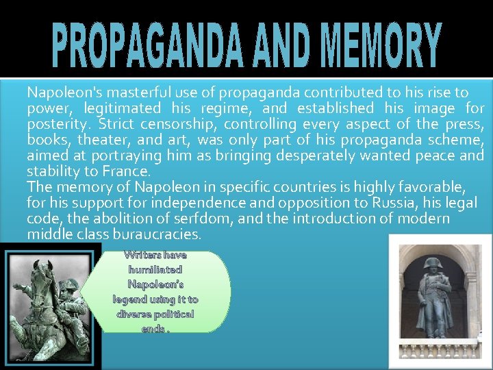 Napoleon's masterful use of propaganda contributed to his rise to power, legitimated his regime,