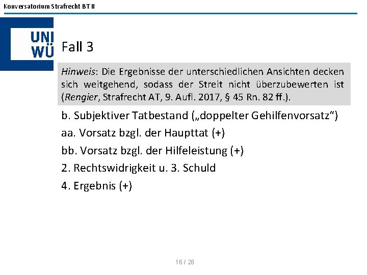 Konversatorium Strafrecht BT II Fall 3 Hinweis: Die Ergebnisse der unterschiedlichen Ansichten decken sich