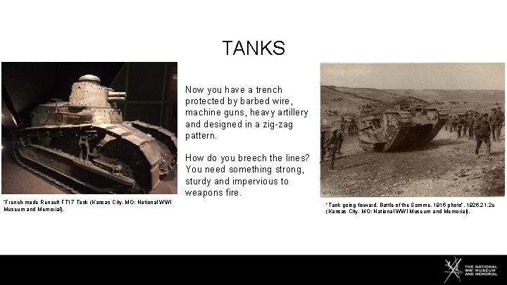 TANKS Now you have a trench protected by barbed wire, machine guns, heavy artillery