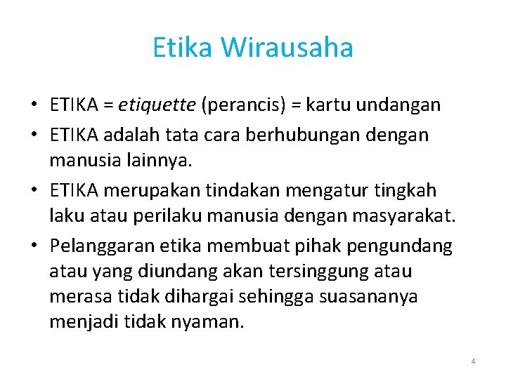 Etika Wirausaha • ETIKA = etiquette (perancis) = kartu undangan • ETIKA adalah tata