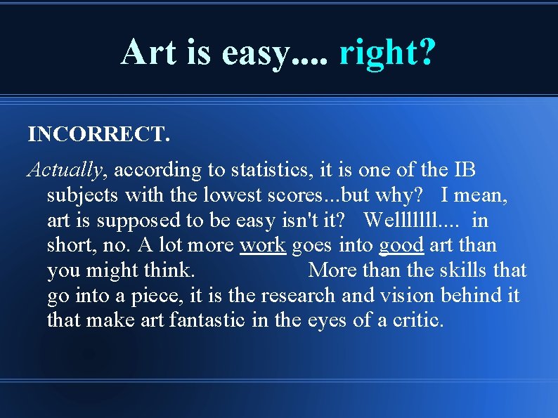 Art is easy. . right? INCORRECT. Actually, according to statistics, it is one of