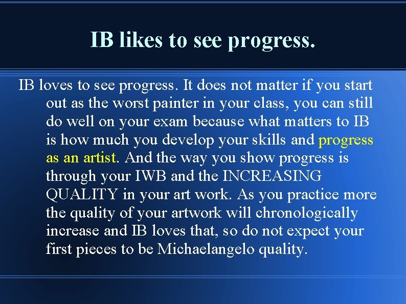 IB likes to see progress. IB loves to see progress. It does not matter