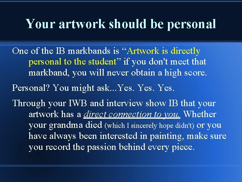 Your artwork should be personal One of the IB markbands is “Artwork is directly