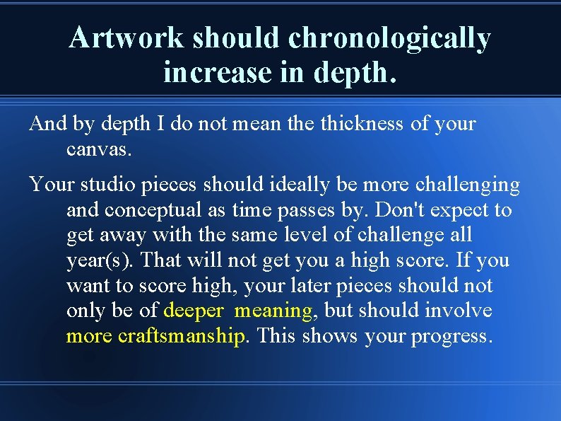 Artwork should chronologically increase in depth. And by depth I do not mean the