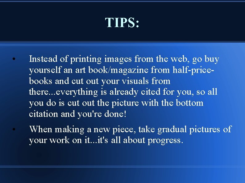 TIPS: • Instead of printing images from the web, go buy yourself an art