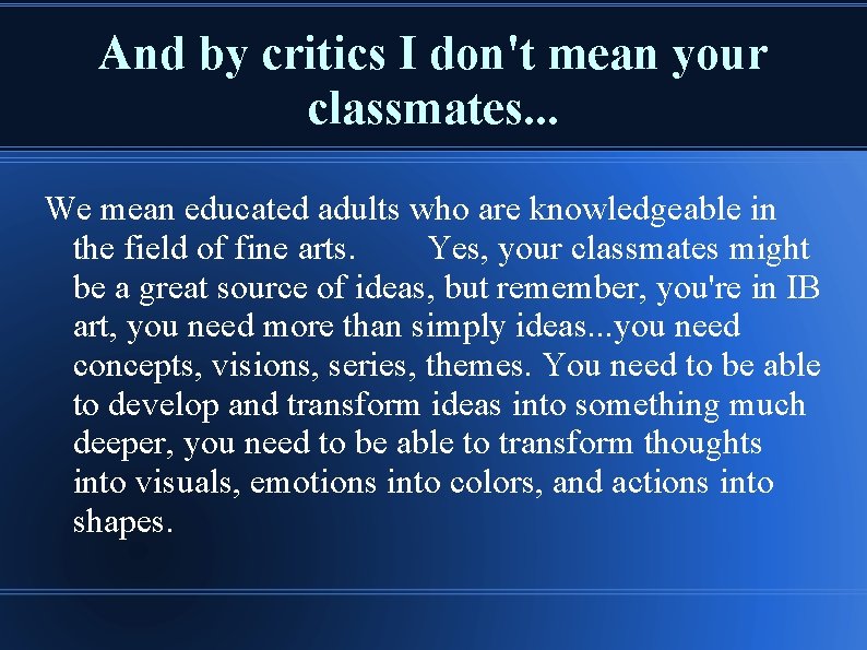 And by critics I don't mean your classmates. . . We mean educated adults