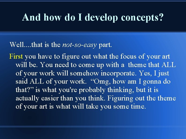 And how do I develop concepts? Well. . that is the not-so-easy part. First