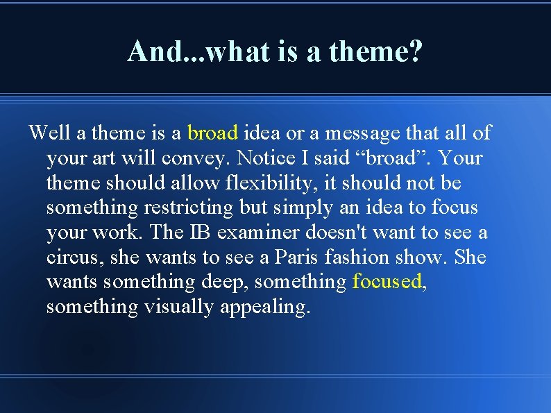 And. . . what is a theme? Well a theme is a broad idea