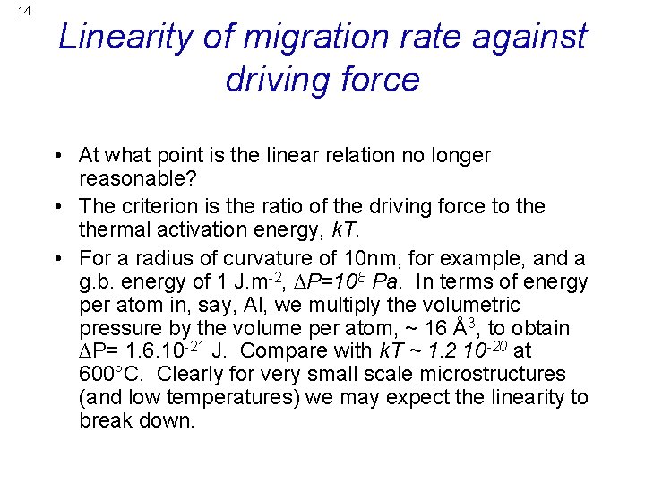 14 Linearity of migration rate against driving force • At what point is the