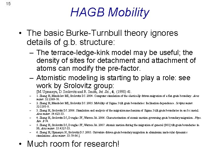 15 HAGB Mobility • The basic Burke-Turnbull theory ignores details of g. b. structure: