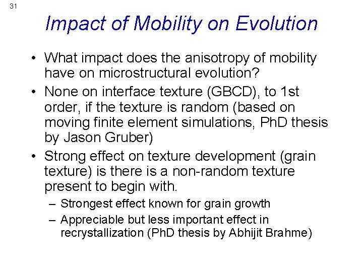 31 Impact of Mobility on Evolution • What impact does the anisotropy of mobility