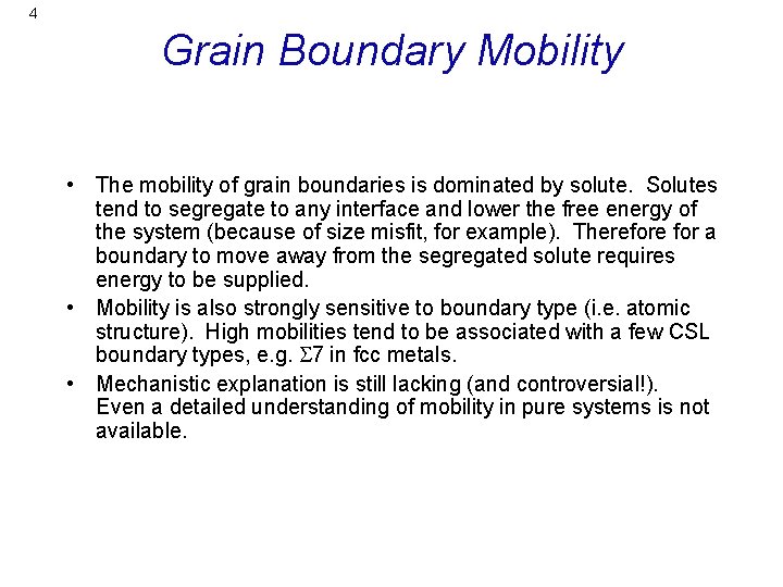 4 Grain Boundary Mobility • The mobility of grain boundaries is dominated by solute.