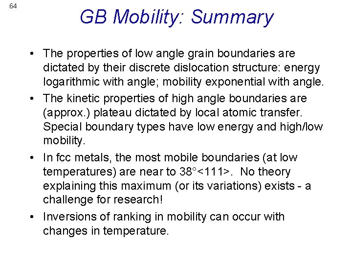 64 GB Mobility: Summary • The properties of low angle grain boundaries are dictated