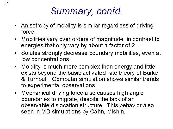 65 Summary, contd. • Anisotropy of mobility is similar regardless of driving force. •