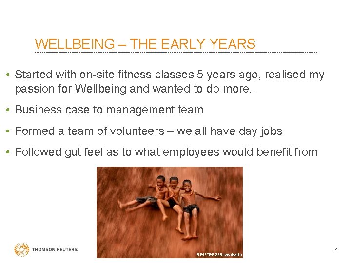 WELLBEING – THE EARLY YEARS • Started with on-site fitness classes 5 years ago,