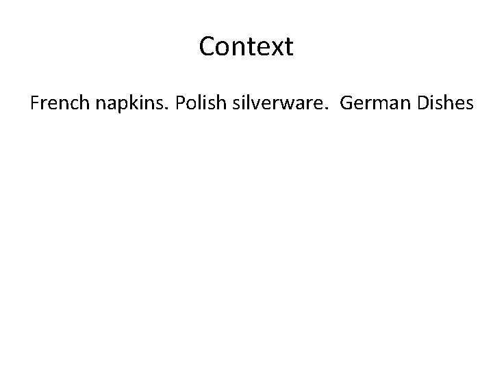 Context French napkins. Polish silverware. German Dishes 