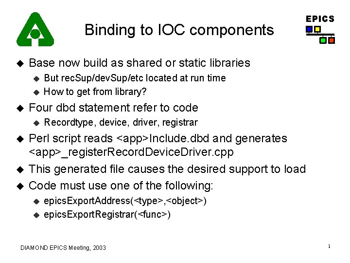 Binding to IOC components Base now build as shared or static libraries But rec.