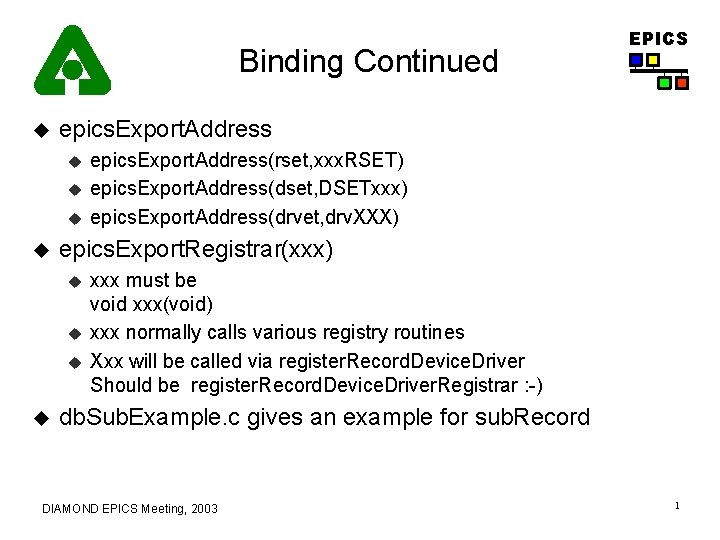 Binding Continued epics. Export. Address(rset, xxx. RSET) epics. Export. Address(dset, DSETxxx) epics. Export. Address(drvet,
