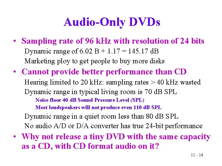 Audio-Only DVDs • Sampling rate of 96 k. Hz with resolution of 24 bits