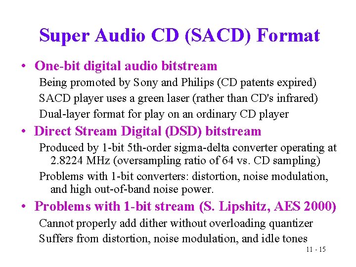 Super Audio CD (SACD) Format • One-bit digital audio bitstream Being promoted by Sony