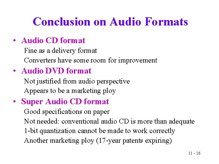 Conclusion on Audio Formats • Audio CD format Fine as a delivery format Converters