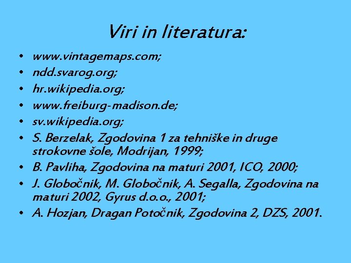 Viri in literatura: • • • www. vintagemaps. com; ndd. svarog. org; hr. wikipedia.