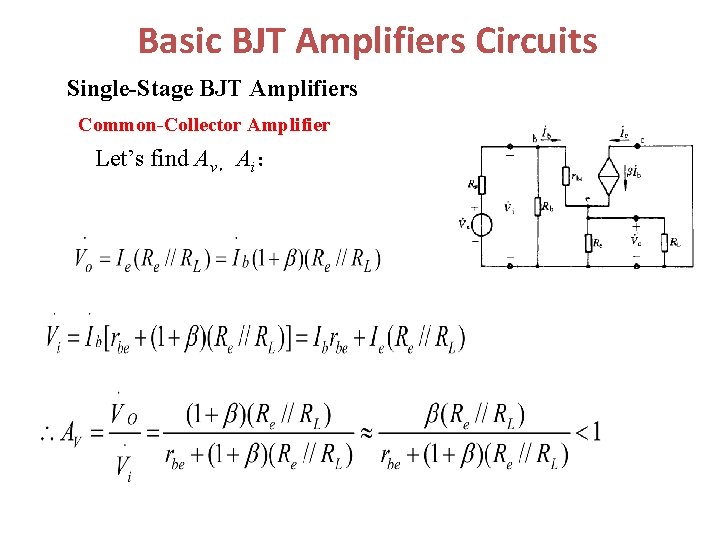 Basic BJT Amplifiers Circuits Single-Stage BJT Amplifiers Common-Collector Amplifier Let’s find Av， Ai： 