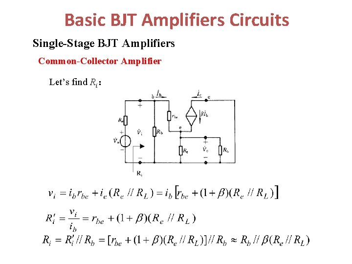 Basic BJT Amplifiers Circuits Single-Stage BJT Amplifiers Common-Collector Amplifier Let’s find Ri： 